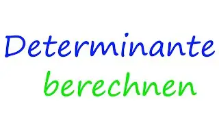 Determinante berechnen mit Zeilen-Entwicklung | Math Intuition