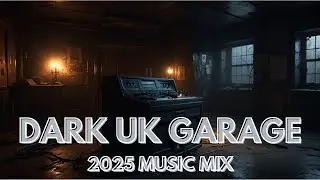 Dark UK Garage Vibes | Best of 2025