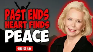 Louise Hay - These Affirmations Will Help You Forgive and Move Forward
