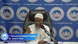 1. Tilmaanta Salaadii Nabiga | Sh. Bashir Shiil 