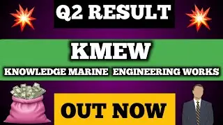 Knowledge Marine Engineering Works Ltd Q2 Results 2025 | KMEW Share Latest Update