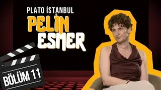 Plato İstanbul #11 | Pelin Esmer