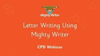 Letter Writing With Mighty Writer - Free Recorded Webinar | Mighty Writer CPD