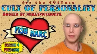 S4 E1 | THE FISH NARC INTERVIEW: CULT OF PERSONALITY HOSTED BY MIKEYMCCHOPPA (SZN PREMIERE)