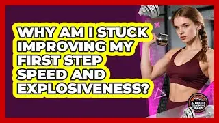 Why Am I Stuck Improving My First Step Speed And Explosiveness? - Athletes Training Room