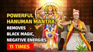 Powerful Hanuman Mantra 11 Times &ndash; Remove Black Magic & Negative Energy | Listen Daily 🔥