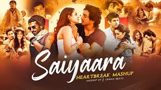 Saiyaara Heartbreak - Mashup 2025 | Arjit Singh X Jubin Nautiyal | Faheem Abdullah | Urban Beats