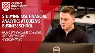 MSc Financial Analytics at Queen's Business School &ndash; Student Testimonial
