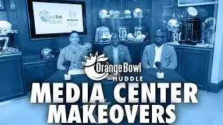 2025 Orange Bowl Huddle Episode 1 - Media Center Makeovers