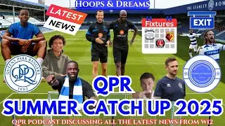 QPR Podcast : Summer Catch Up 2025