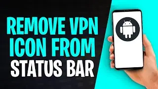 Как удалить значок VPN из строки состояния Android (2026)