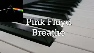 Pink Floyd - Breathe // Piano Arrangement
