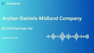 ADM Stock | Archer Daniels Midland Company Q2 2025 Earnings Call