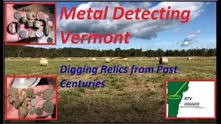 Metal Detecting Vermont - Digging Relics from Past Centuries