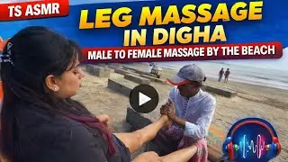 Soothing Beachside Leg Massage ASMR | Male-to-Female Relaxation at Digha. Relax sleep kolkata soothe