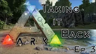 ARK: Survival Evolved Pt. 3 | The Quest to Reclaim our Base!