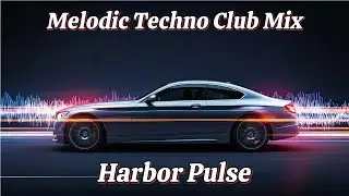 AI - Nova - Harbor Pulse  | Melodic Techno - Club Mix | 90s Bass Boosted