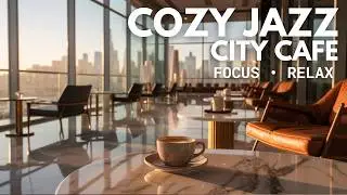 Cozy Jazz City Cafe ☕ Luxury Coffee Lounge for Focus, Work & Calm (3 HOURS)