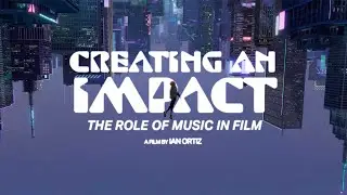 Creating an Impact: The Role of Music in Film