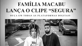 FAM&Iacute;LIA MACABU - SEGURA - CLIPE OFICIAL