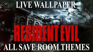RESIDENT EVIL All Save Room Themes Live Wallpaper 4K