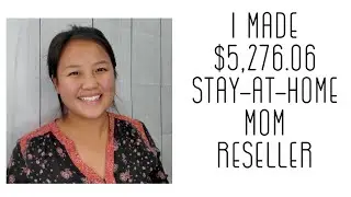 I MADE $5,276.06 AS A STAY-AT-HOME MOM & SMALL RESELLER BUSINESS IN 1 MONTH