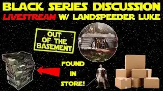 Star Wars Black Series Discussion LIVESTREAM w/ Landspeeder Luke - Deluxe Boba Fett Found At Walmart
