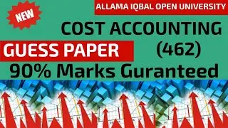Cost Accounting Code No 462 Guess paper IIAIOU 462 Guess Papers Past Papers @AHA Assistance