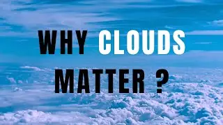 Clouds and Climate Balance | The Vital Role of Clouds