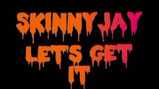 SkinnyJay - Let's Get it ( Audio )