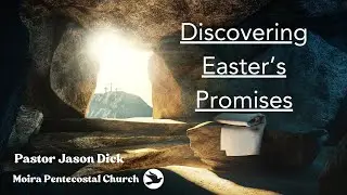 Discovering Easter's Promises with Pastor Jason Dick