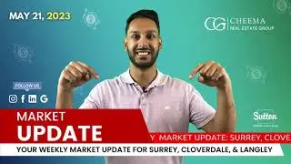 Surrey, Cloverdale, and Langley Housing Market Update - May 21, 2023