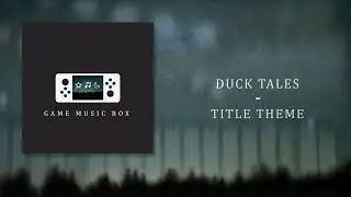 Duck Tales - Title Theme - Music Box Arrangement