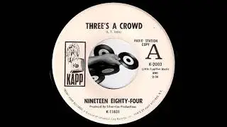 Nineteen Eighty Four - Three's A Crowd [Kapp] 1968 Garage Pop Rock 45