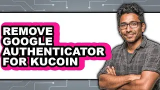 How to Remove Google Authenticator for Kucoin (full Guide)