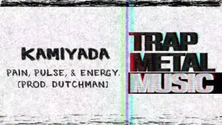 kamiyada - Pain, Pulse, & Energy [Prod.  DUTCHMAN]