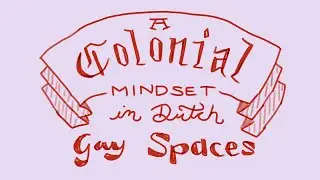 [Essays About Sex 01] A Colonial Mindset in Dutch Gay Spaces