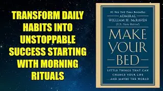 Make Your Bed: Little Things That Can Change Your Life...and Maybe the World - Book Summary