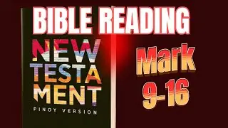 BIBLE READING | NEW TESTAMENT PINOY VERSION | MARK 9-16