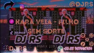 FORROZINHO REMIX - KARA VEIA - FILHO SEM SORTE (@djrs4036 )