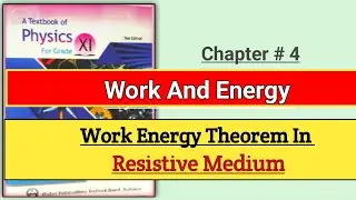 Work-Energy Theorem in Resistive Medium | Class 11 Physics | KPK Chapter 4 Work and Energy