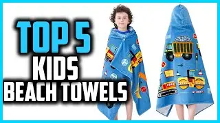 ▶️Top 5 Best Kids&rsquo; Beach Towels in 2025