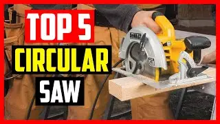 Top 5 Best Circular Saw for Woodworking Project in 2021