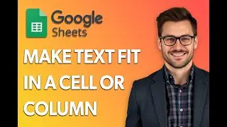 How To Make Text Fit In A Cell Or Column [Step by Step Guide]