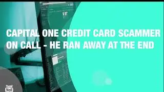 Capital One Credit Card Scammer On Call - He Ran Away At The End