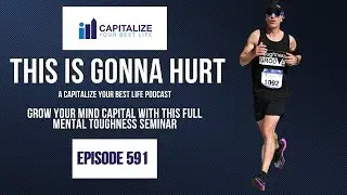 Grow Your Mind Capital With This Full Mental Toughness Seminar - Episode 591