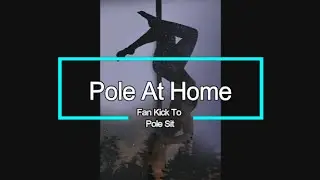 Fan Kick To Pole Sit Pole At Home