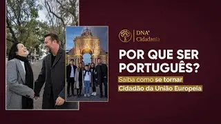 POR QUE SER PORTUGUÊS? @DNACidadania - Saiba como se tornar Cidadão da União Europeia