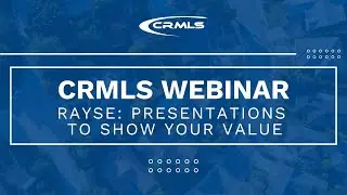 [CRMLS Webinar] Rayse: Presentations to Show Your Value
