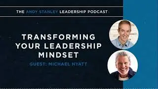 Stop Limiting Yourself: Transform Your Leadership Mindset With Michael Hyatt